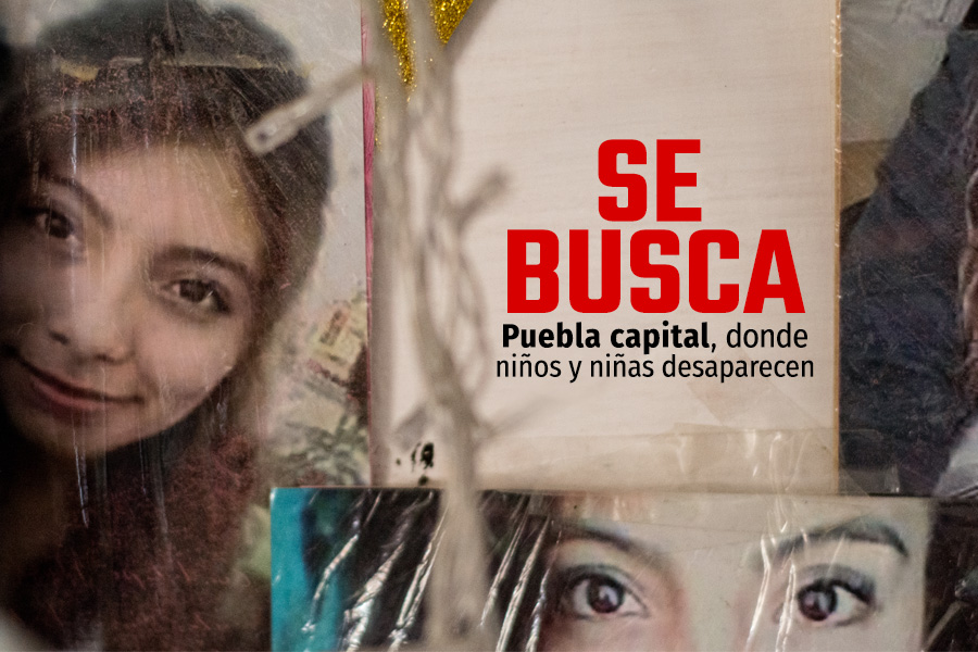 SE BUSCA: Puebla capital, la ciudad donde niños y niñas desaparecen
