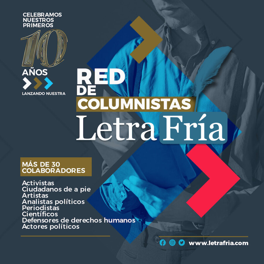 Celebramos nuestros primeros 10 años; lanzamos la Red de Columnistas de Letra Fría